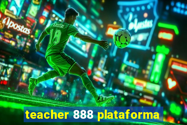 teacher 888 plataforma